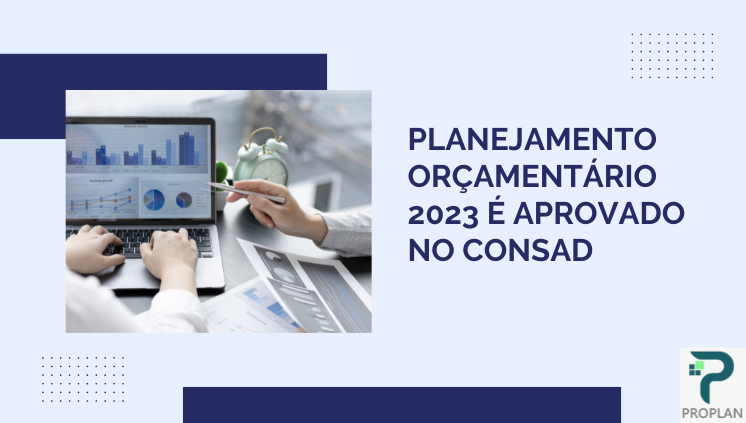 Planejamento Orçamentário 2023 é aprovado no CONSAD