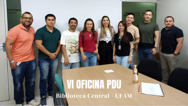 VI Oficina de Elaboração do PDU da Biblioteca Central - UFAM