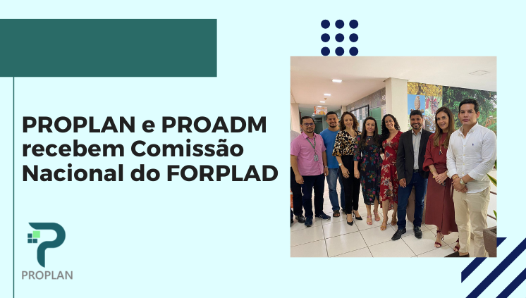 PROPLAN e PROADM recebem a Comissão Nacional do FORPLAD
